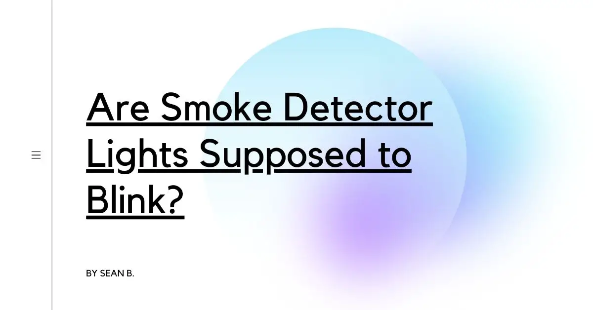 Are Smoke Detector Lights Supposed to Blink?