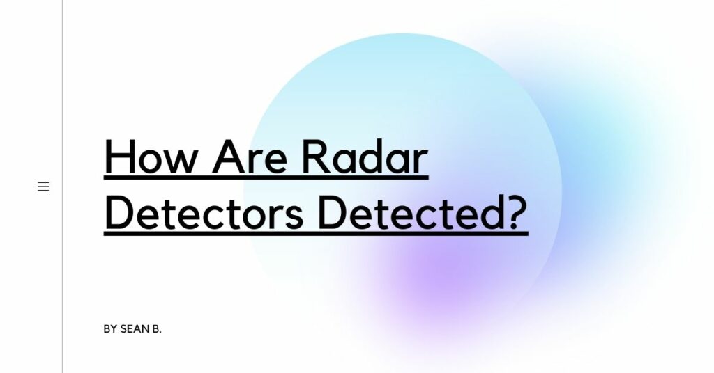 How Are Radar Detectors Detected? Detectors Blog