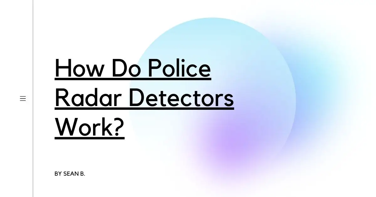 How Do Police Radar Detectors Work?