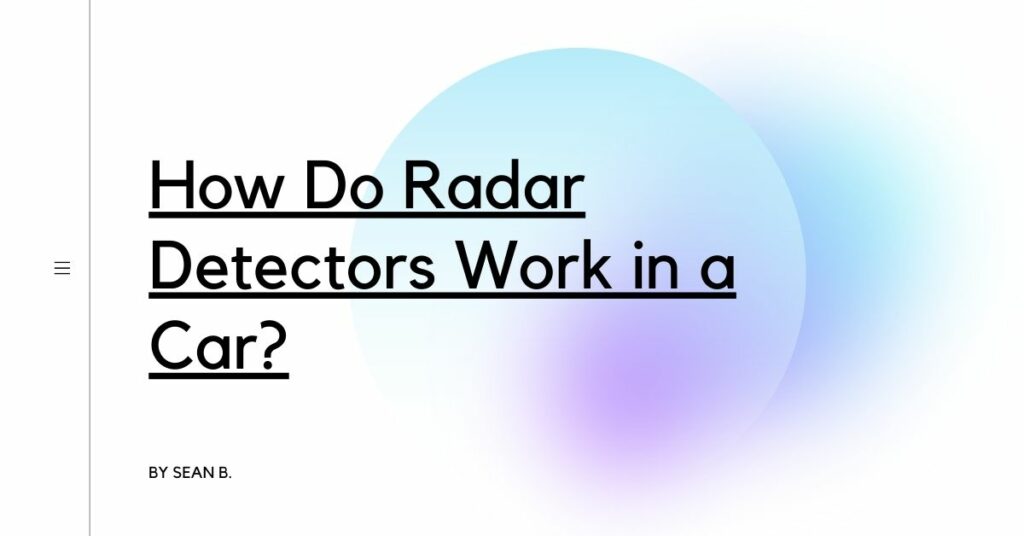 how-do-radar-detectors-work-in-a-car-detectors-blog