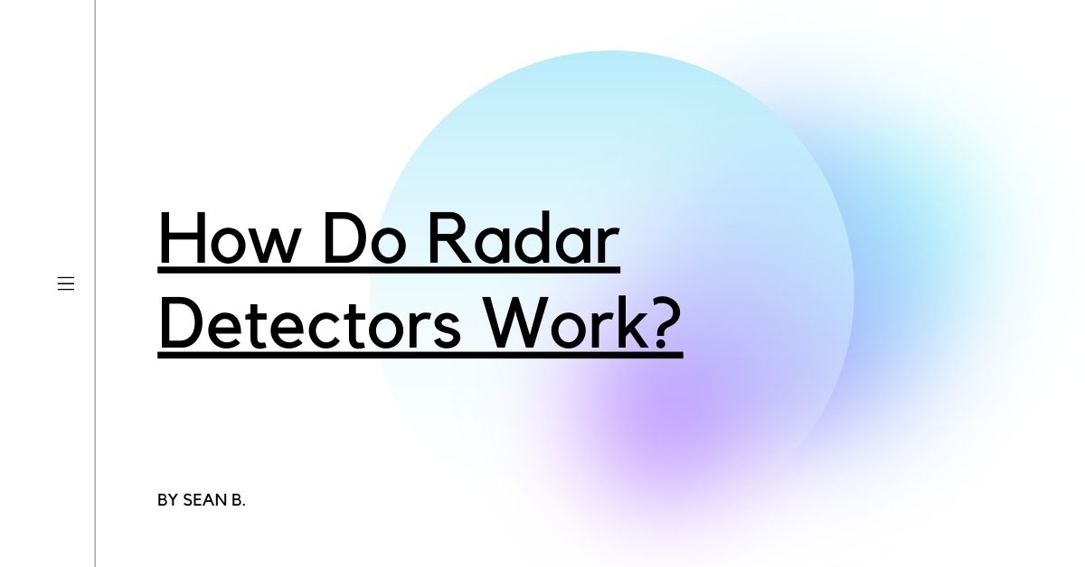 How Do Radar Detectors Work?