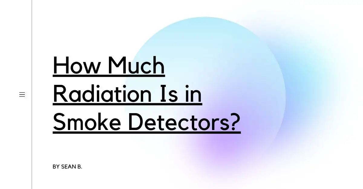 How Much Radiation Is in Smoke Detectors?