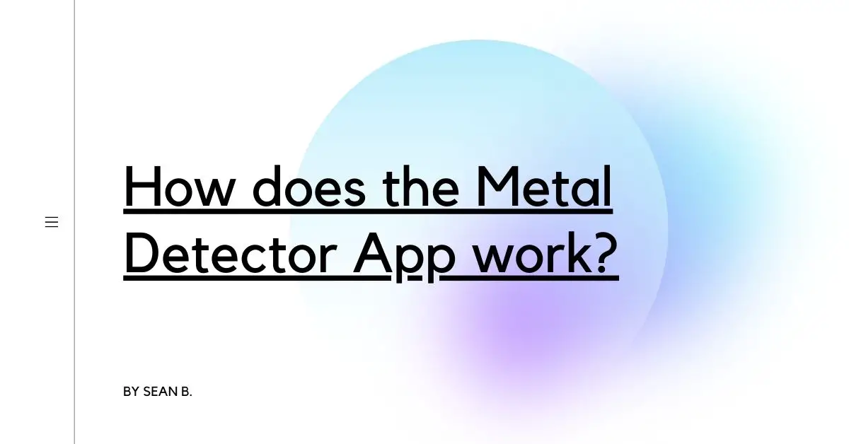 How does the Metal Detector App work?