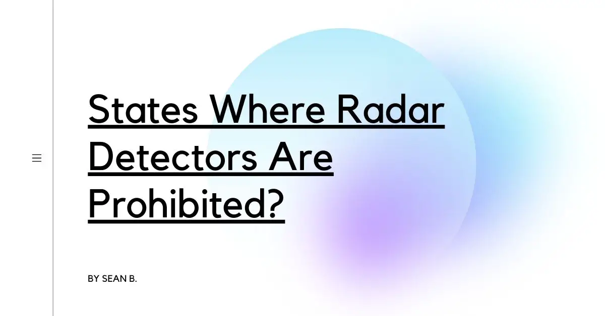 States Where Radar Detectors Are Prohibited?