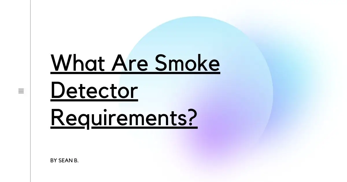 What Are Smoke Detector Requirements?