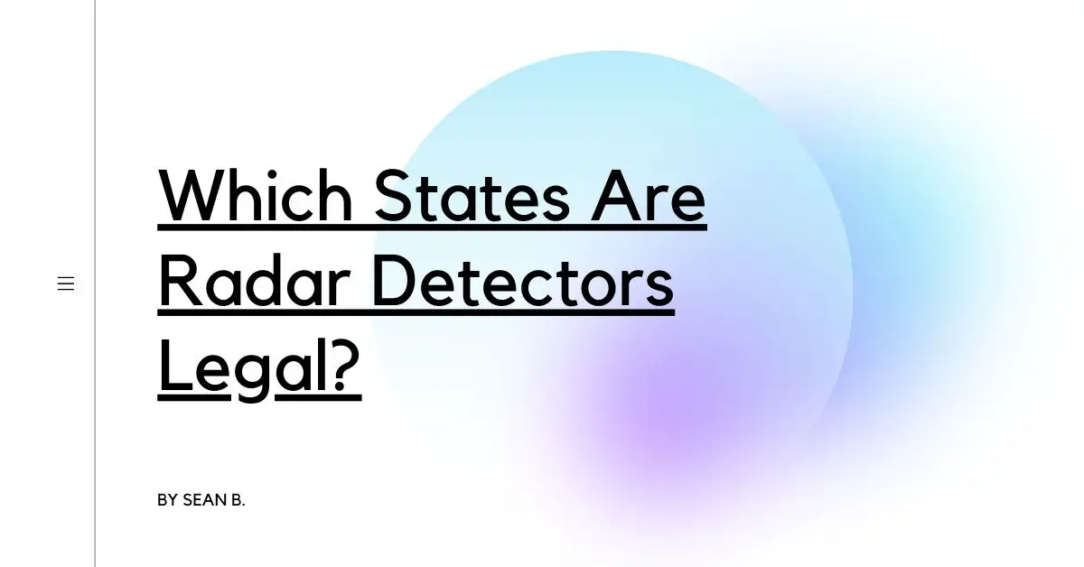 Which States Are Radar Detectors Legal?