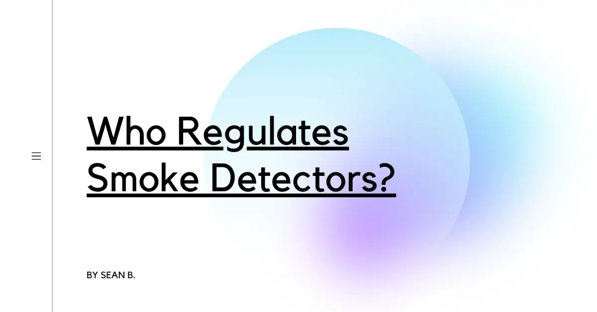 Who Regulates Smoke Detectors?